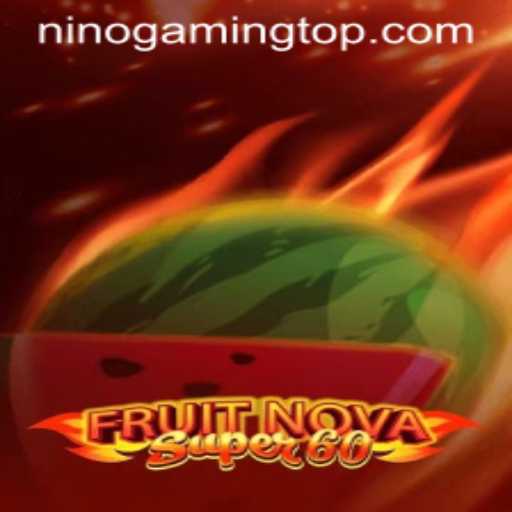 Exploring the Exciting World of FruitNovaSuper60 by Ninogaming